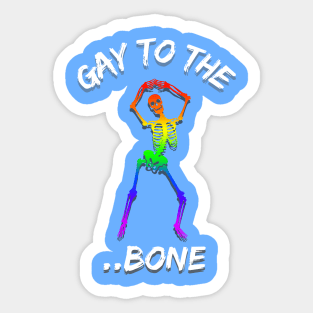 Gay to the Bone - Rainbow Skeleton Sticker